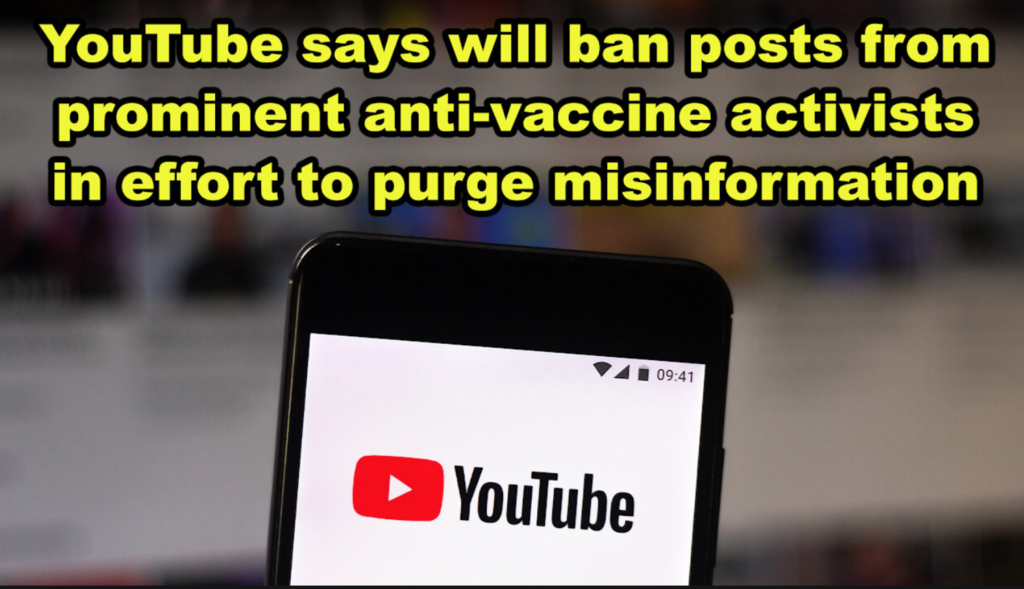 YouTube say will ban posts from prominent anti-vaccine activists in effort to purge misinformation