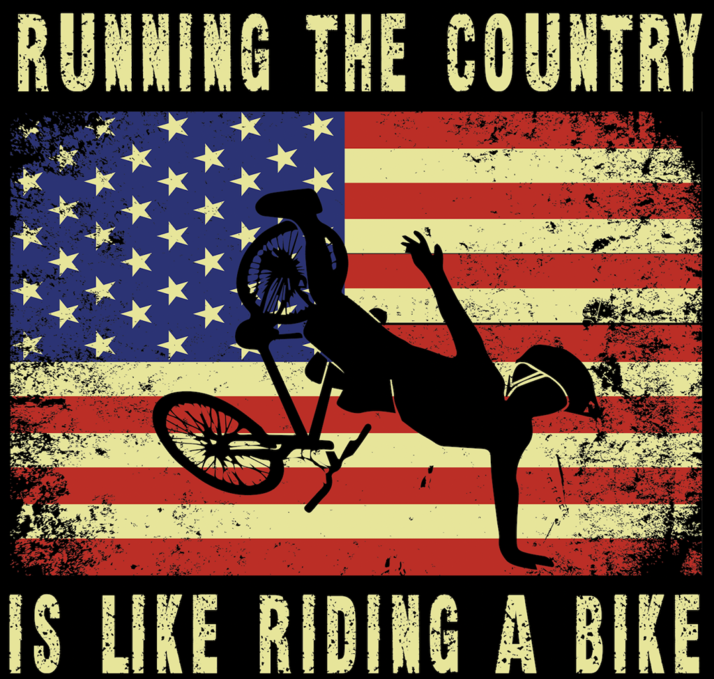 Running the Country is Like Riding a Bike
