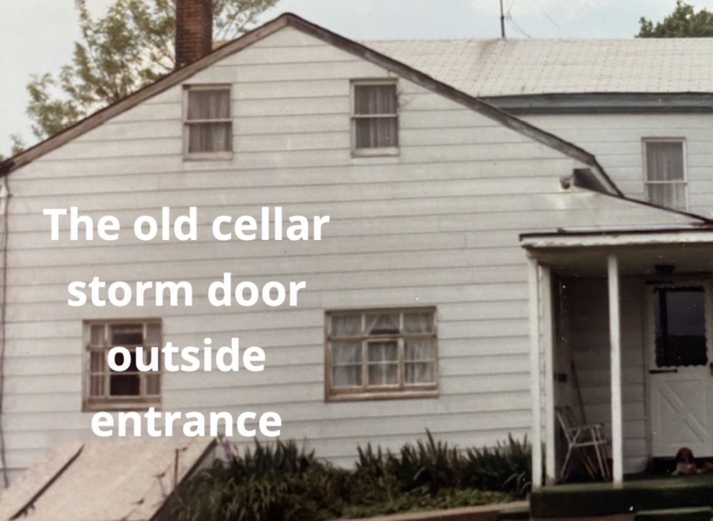 The old cellar storm door outside the entrance