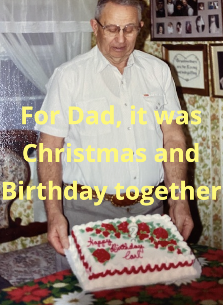 For Dad, it was Christmas and birthday together